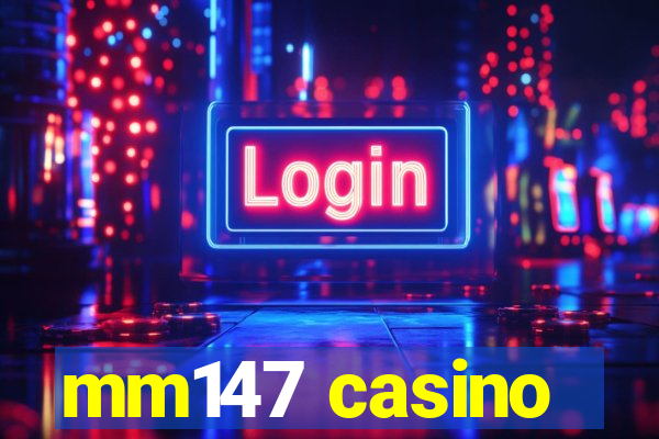 mm147 casino